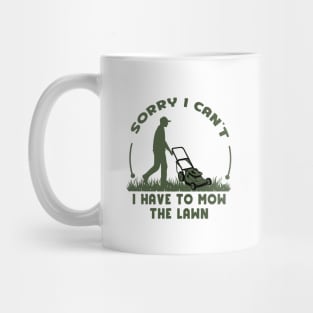 Sorry I Cant I Have To Mow The Lawn Funny Riding Mower Dad Mug